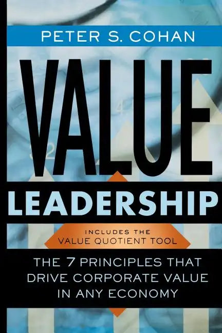 Value Leadership: The 7 Principles That Drive Corporate Value in Any Economy - Paperback