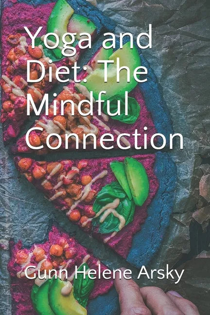 Yoga and Diet: The Mindful Connection - Paperback