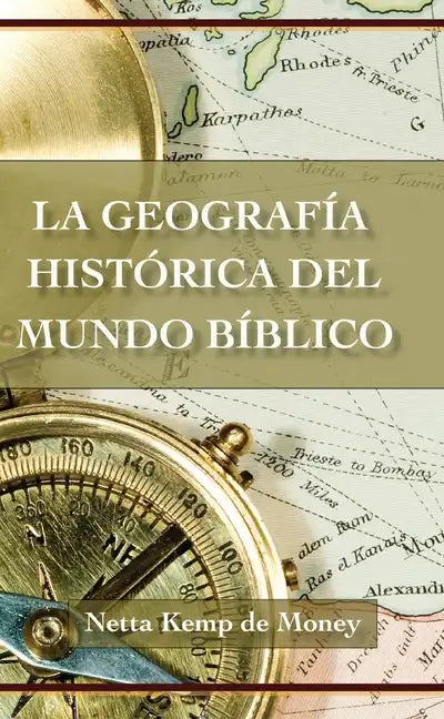 La Geografía Histórica del Mundo Bíblico - Paperback