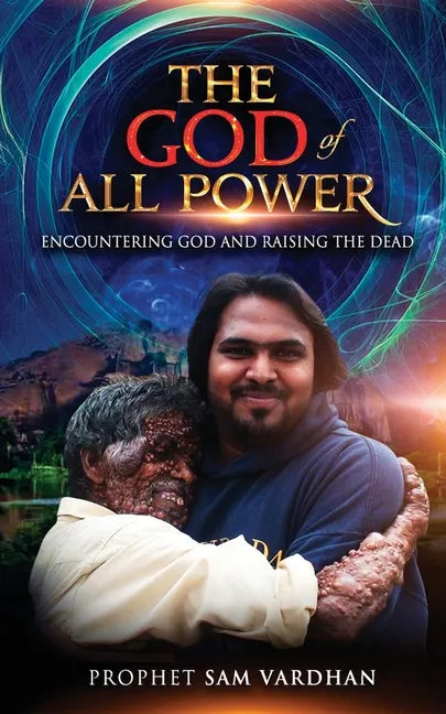 The God of All Power: Encountering God and Raising the Dead Prophet Sam - Paperback