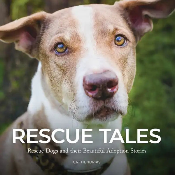 Rescue Tales: Rescue Dogs and their Beautiful Adoption Stories - Paperback