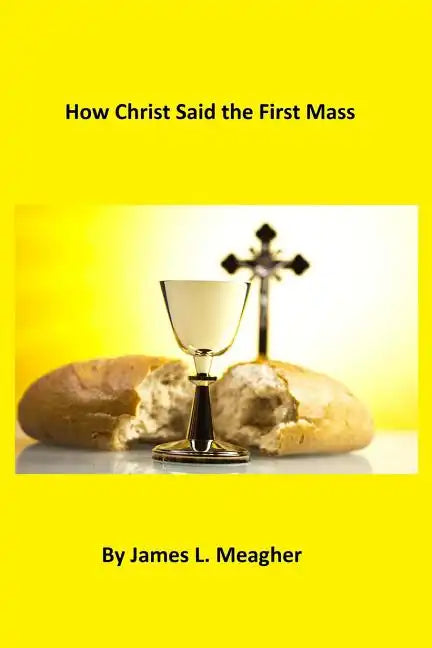 How Christ Said the First Mass - Paperback