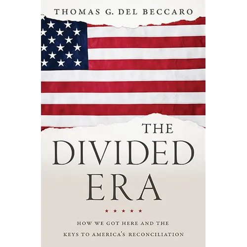 The Divided Era: How We Got Here and the Keys to America's Reconciliation - Hardcover