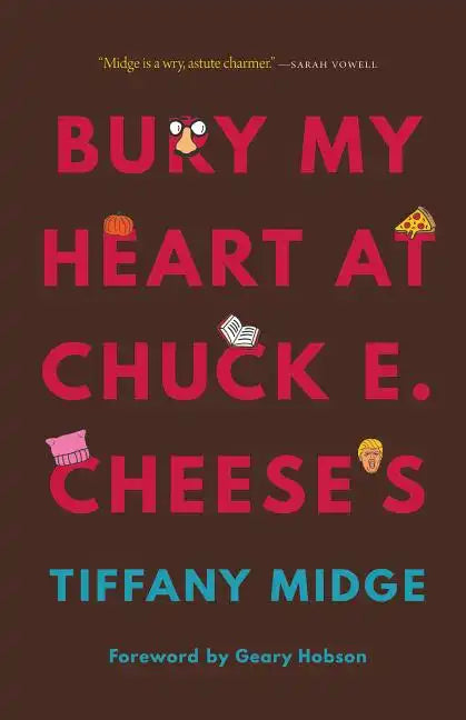 Bury My Heart at Chuck E. Cheese's - Hardcover