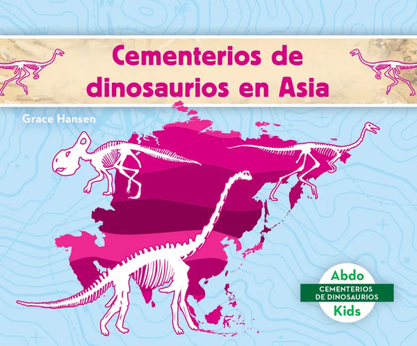 Cementerios de Dinosaurios En Asia (Dinosaur Graveyards in Asia) - Library Binding