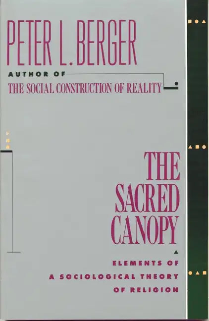 The Sacred Canopy: Elements of a Sociological Theory of Religion - Paperback