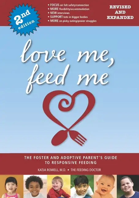 Love Me, Feed Me: The Foster and Adoptive Parent's Guide to Responsive Feeding - Paperback
