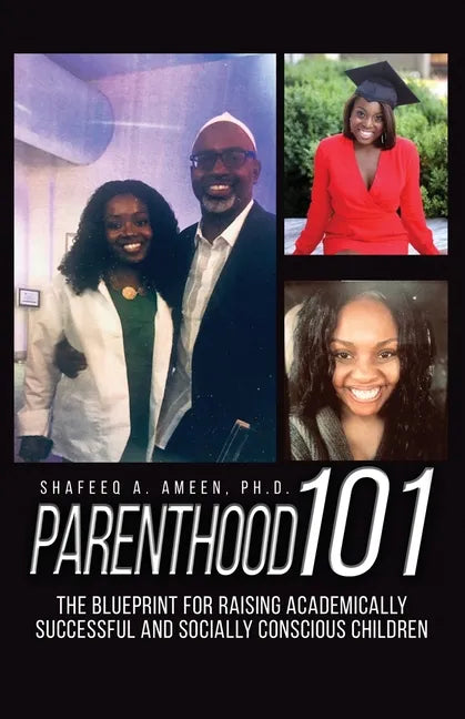 Parenthood 101: The Blueprint for Raising Academically Successful and Socially Conscious Children - Paperback