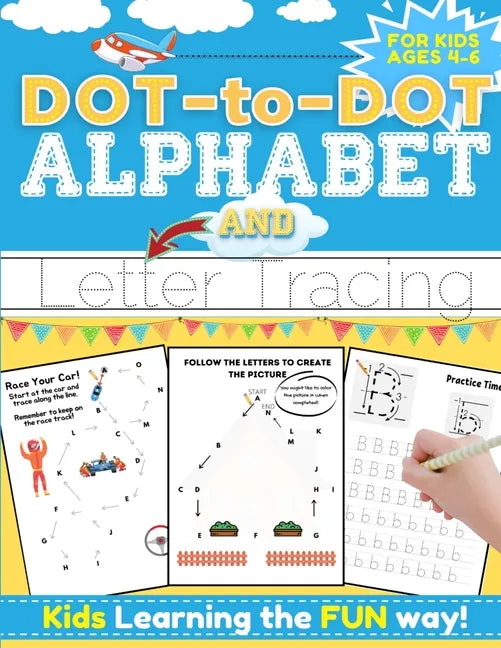 Dot-to-Dot Alphabet and Letter Tracing for Kids Ages 4-6: A Fun and Interactive Workbook for Kids to Learn the Alphabet with dot-to-dot lines, shapes, - Paperback