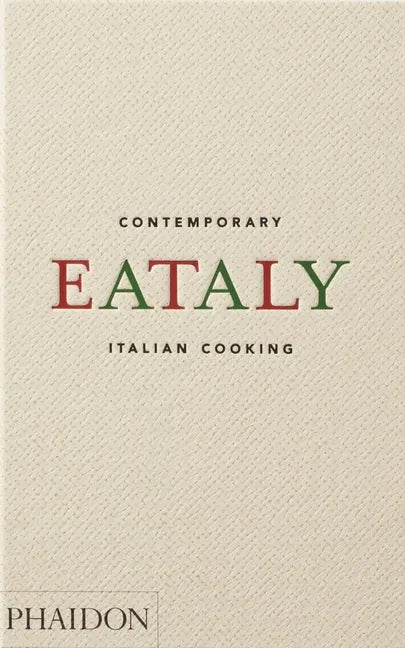 Eataly: Contemporary Italian Cooking - Hardcover