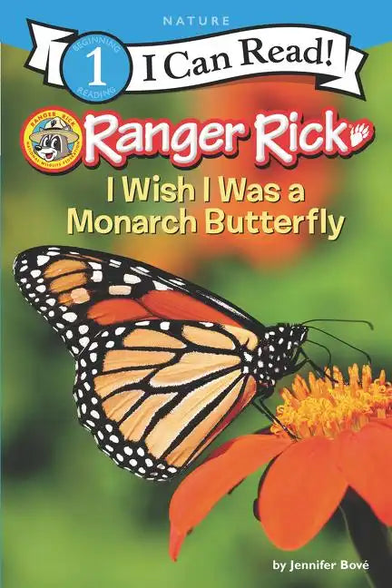 Ranger Rick: I Wish I Was a Monarch Butterfly - Paperback
