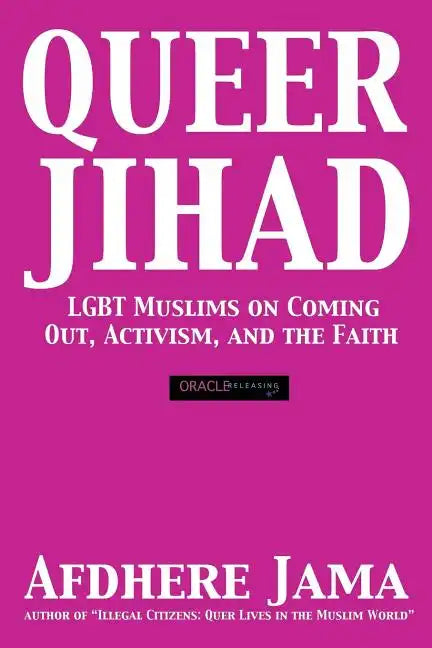 Queer Jihad: LGBT Muslims on Coming Out, Activism, and the Faith - Paperback
