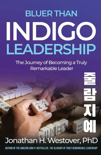 'Bluer than Indigo' Leadership: The Journey of Becoming a Truly Remarkable Leader - Paperback