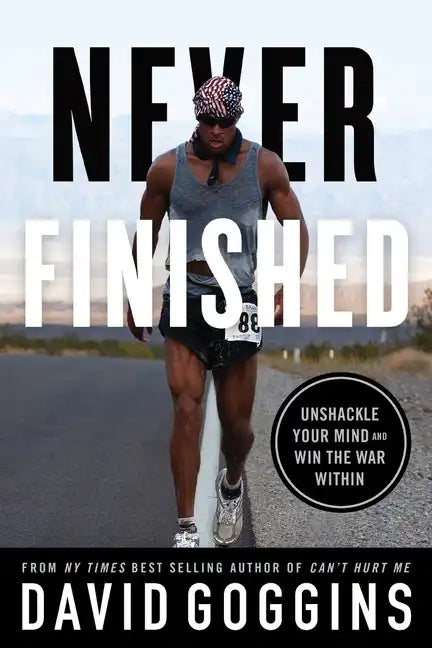 Never Finished: Unshackle Your Mind and Win the War Within - Paperback