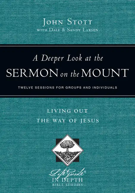 A Deeper Look at the Sermon on the Mount: Living Out the Way of Jesus - Paperback