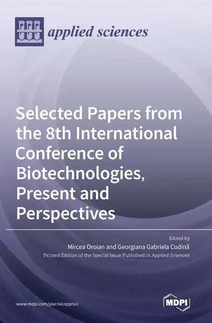 Selected Papers from the 8th International Conference of Biotechnologies, Present and Perspectives - Hardcover
