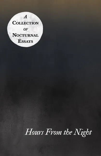 Hours From the Night - A Collection of Nocturnal Essays - Paperback