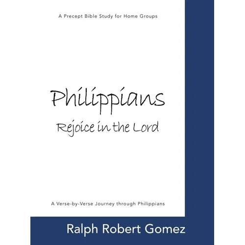 Philippians: Rejoice in the Lord: A Precept Bible Study for Home Groups - Paperback