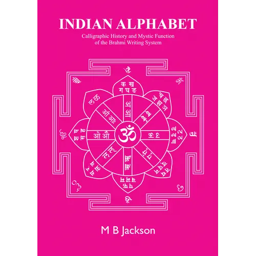 Indian Alphabet: Calligraphic History and Mystic Function of the Brahmi Writing System - Paperback