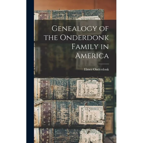 Genealogy of the Onderdonk Family in America - Hardcover
