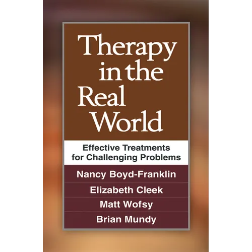Therapy in the Real World: Effective Treatments for Challenging Problems - Hardcover