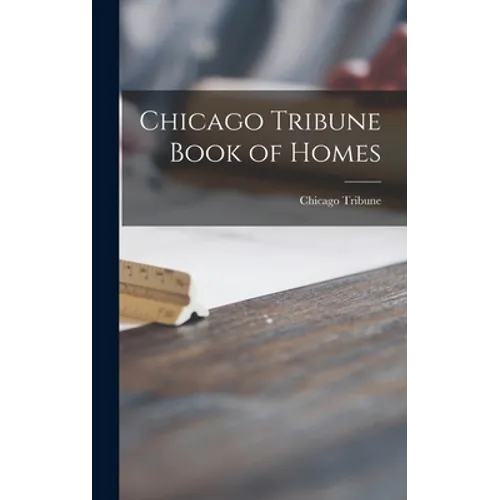 Chicago Tribune Book of Homes - Hardcover