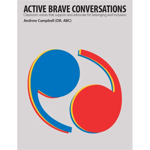Active Brave Conversations: Classroom Voices That Support and Advocate for Belonging and Inclusion - Paperback