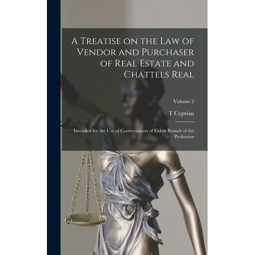 A Treatise on the law of Vendor and Purchaser of Real Estate and Chattels Real: Intended for the use of Conveyancers of Either Branch of the Professio - Hardcover