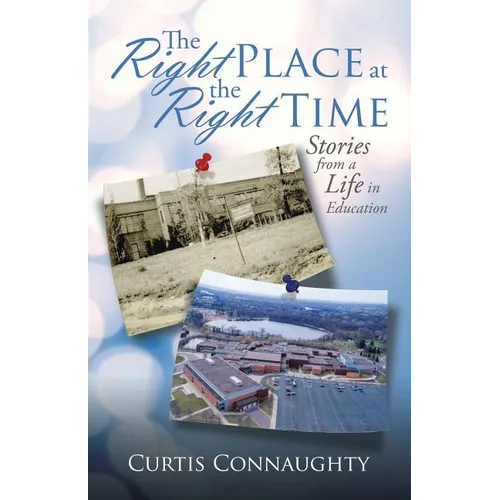The Right Place at the Right Time: Stories from a Life in Education - Paperback