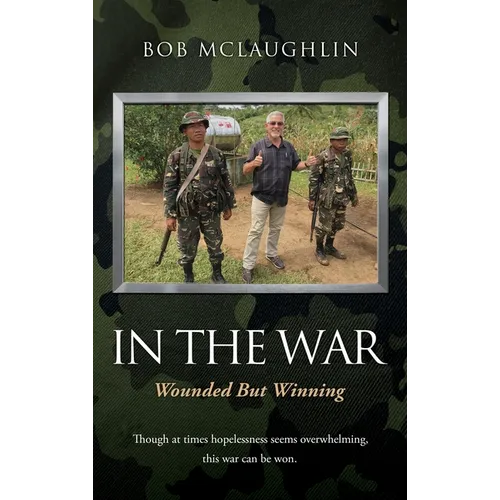 In the War: Wounded But Winning - Hardcover
