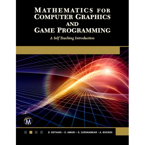 Mathematics for Computer Graphics and Game Programming: A Self-Teaching Introduction - Paperback