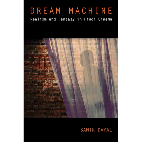 Dream Machine: Realism and Fantasy in Hindi Cinema - Paperback