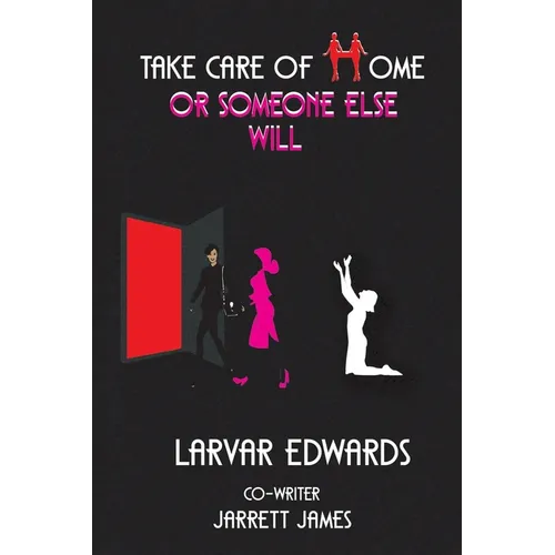 Take Care of Home or Someone Else Will - Paperback
