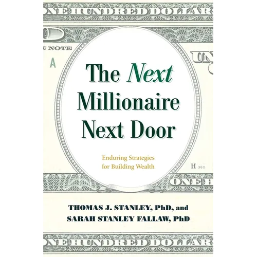 The Next Millionaire Next Door: Enduring Strategies for Building Wealth - Hardcover