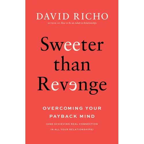 Sweeter Than Revenge: Overcoming Your Payback Mind - Paperback