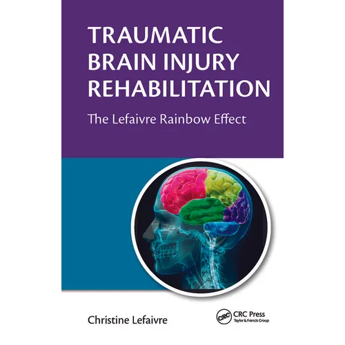 Traumatic Brain Injury Rehabilitation: The Lefaivre Rainbow Effect - Paperback
