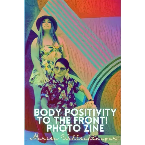 Pride Body Positivity To the Front! Zine - Paperback