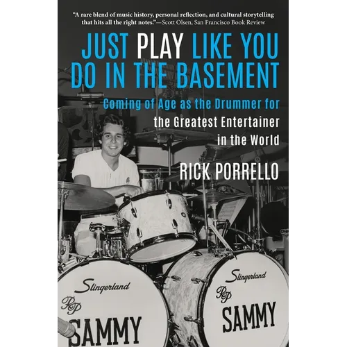 Just Play Like You Do in the Basement: Coming of Age as the Drummer for the Greatest Entertainer in the World - Paperback