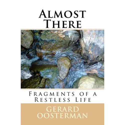Almost There: Fragments of a Restless Life - Paperback