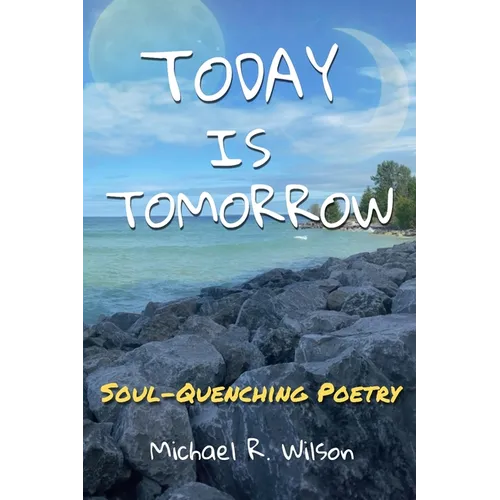 Today Is Tomorrow: Soul-Quenching Poetry - Paperback