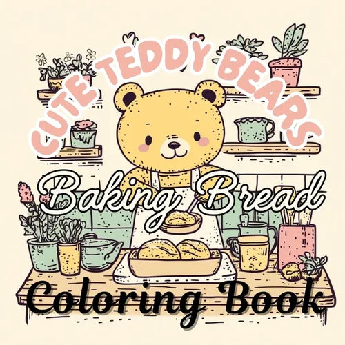 Cute Teddy Bears Baking Bread: Cozy Hygge Coloring Book for Relaxation - Paperback