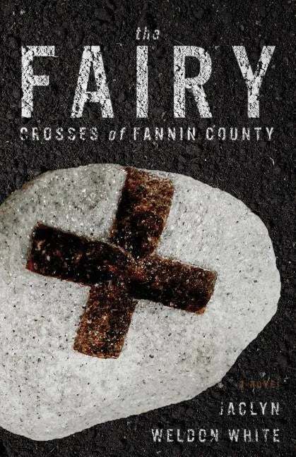 The Fairy Crosses of Fannin County - Paperback