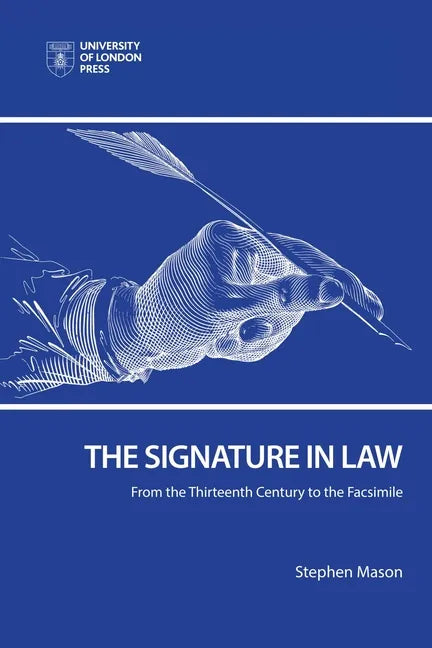 The Signature in Law: From the Thirteenth Century to the Facsimile - Paperback
