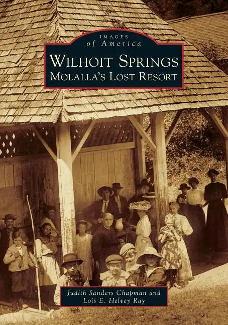 Wilhoit Springs: Molalla's Lost Resort - Paperback