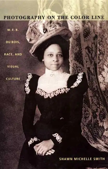 Photography on the Color Line: W. E. B. Du Bois, Race, and Visual Culture - Paperback