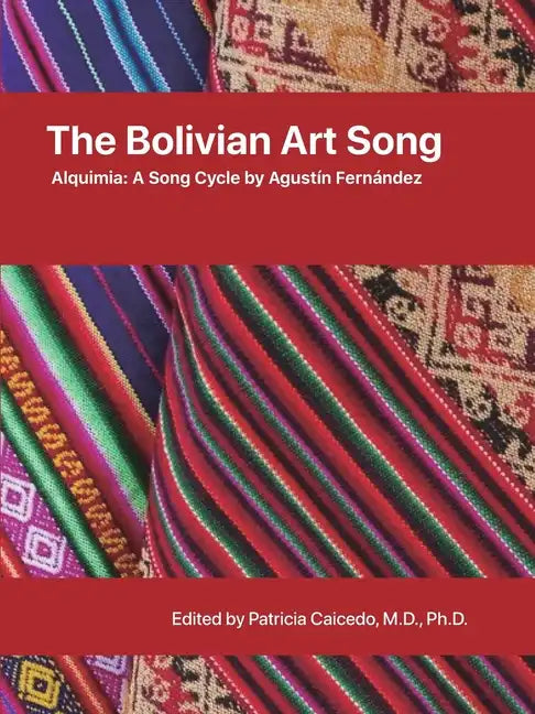 The Bolivian Art Song: Alquimia a song cycle by Agustin Fernandez - Paperback