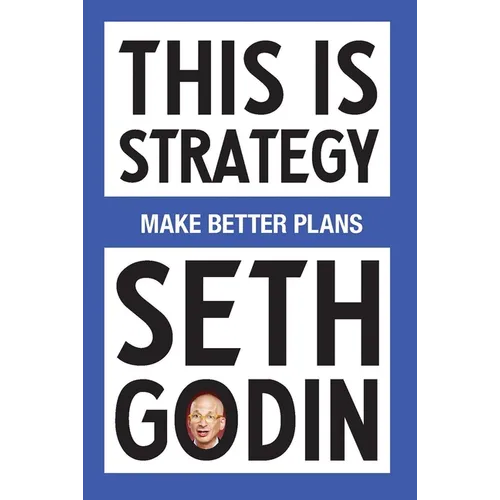 This Is Strategy: Make Better Plans (Create a Strategy to Elevate Your Career, Community & Life - College Graduation Gift) - Paperback