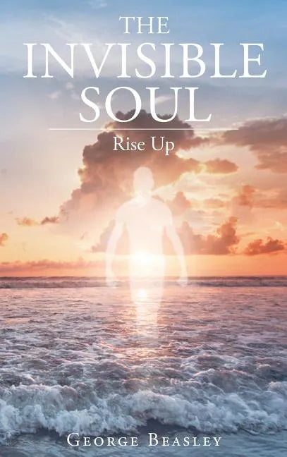 The Invisible Soul: Rise Up - Hardcover