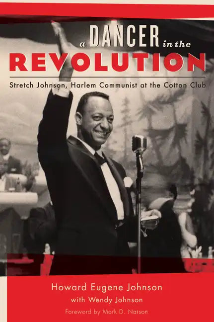A Dancer in the Revolution: Stretch Johnson, Harlem Communist at the Cotton Club - Hardcover