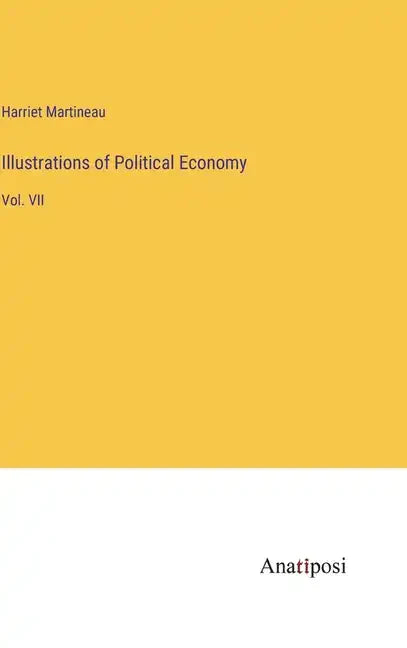 Illustrations of Political Economy: Vol. VII - Hardcover